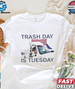 Official Trash Day Is Tuesday Trump Garbage Truck Shirt