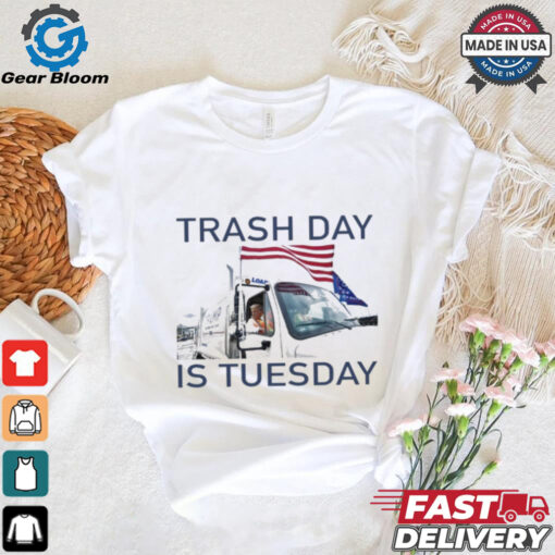 Official Trash Day Is Tuesday Trump Garbage Truck Shirt