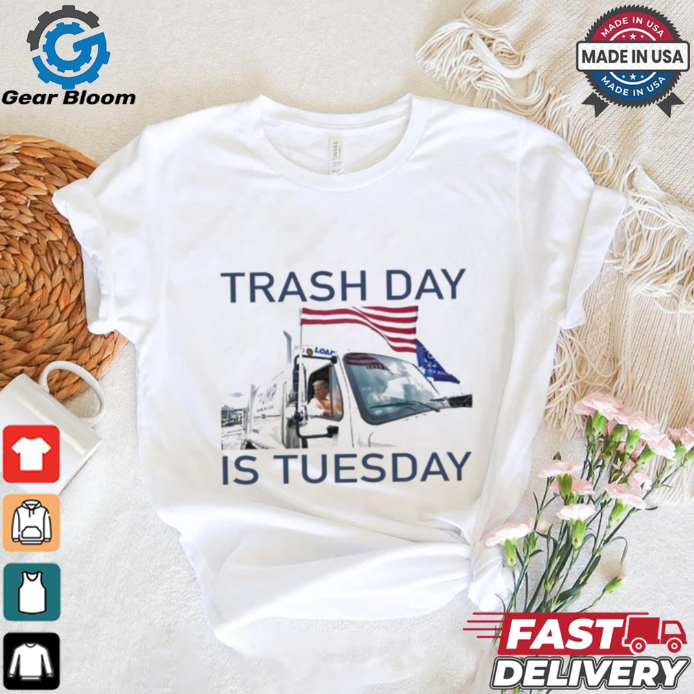 Official Trash Day Is Tuesday Trump Garbage Truck Shirt Official Trash Day Is Tuesday Trump Garbage Truck Shirt