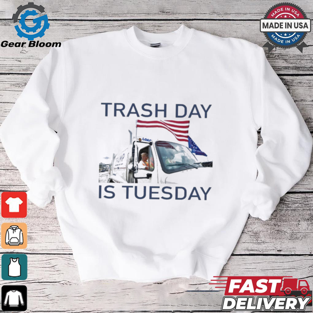 Official Trash Day Is Tuesday Trump Garbage Truck Shirt Official Trash Day Is Tuesday Trump Garbage Truck Shirt