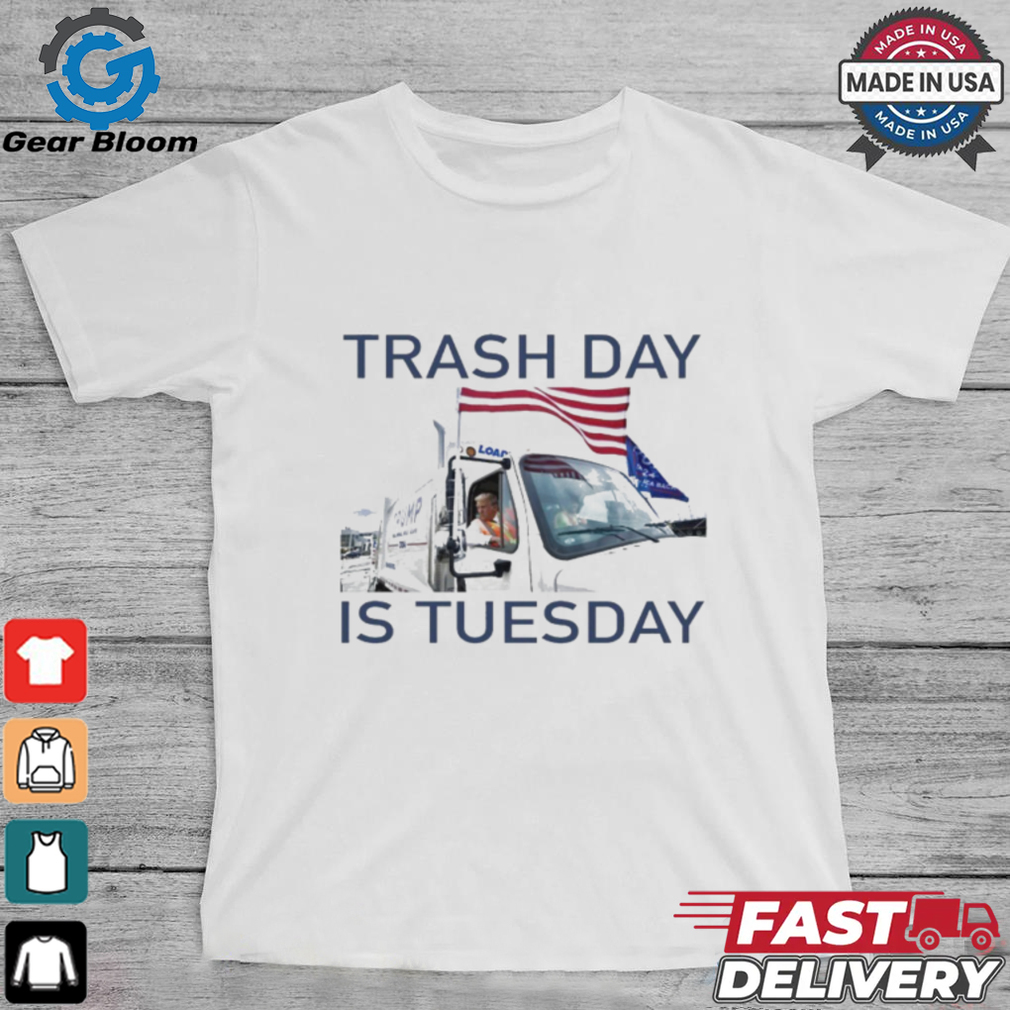 Official Trash Day Is Tuesday Trump Garbage Truck Shirt Official Trash Day Is Tuesday Trump Garbage Truck Shirt