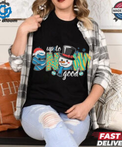Official Up To Snow Good Christmas 2024 Shirt