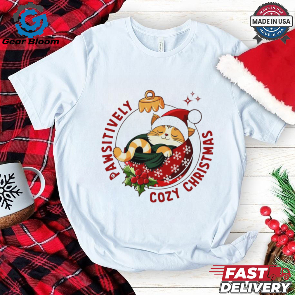 Pawsitively Cozy Christmas cat shirt Pawsitively Cozy Christmas cat shirt