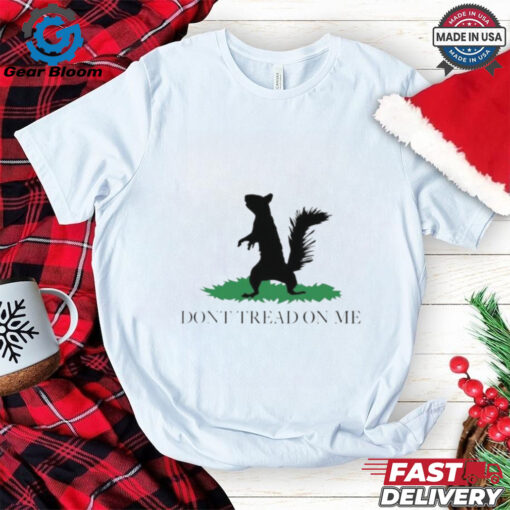 Peanut the squirrel don’t tread on me shirt
