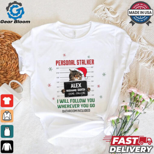Personal Stalker Pet Christmas Cat Santa mugshot I will follow you wherever you go shirt