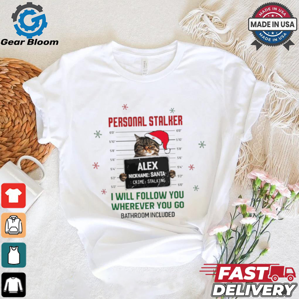 Personal Stalker Pet Christmas Cat Santa mugshot I will follow you wherever you go shirt Personal Stalker Pet Christmas Cat Santa mugshot I will follow you wherever you go shirt