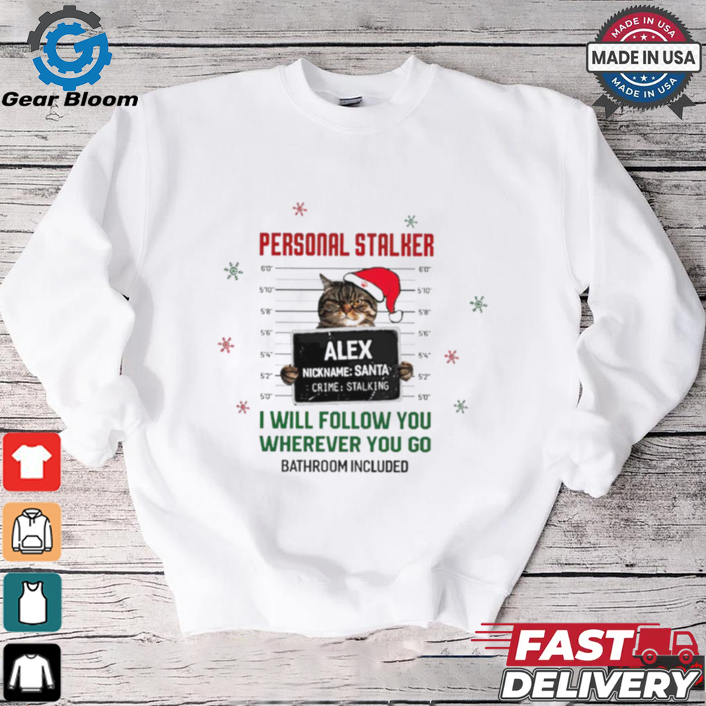 Personal Stalker Pet Christmas Cat Santa mugshot I will follow you wherever you go shirt Personal Stalker Pet Christmas Cat Santa mugshot I will follow you wherever you go shirt