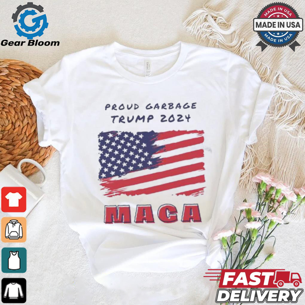 Proud Garbage Trump 2024 MAGA American flag shirt Proud Garbage Trump 2024 MAGA American flag shirt