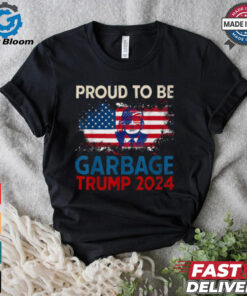 Proud To Be Garbage Trump America Flag Presiden 2024 T Shirts