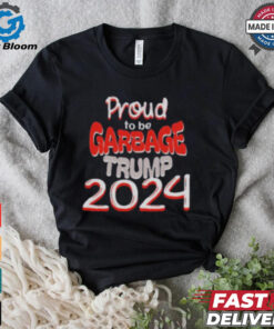 Proud to be Garbage Trump 2024 Shirt