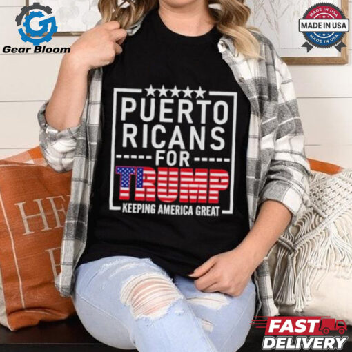 Puerto Ricans For Trump Donald Trump 2024 Election Keep America Great T shirt