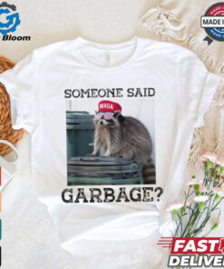 Raccoon Maga Someone Said Garbage 2024 T shirts