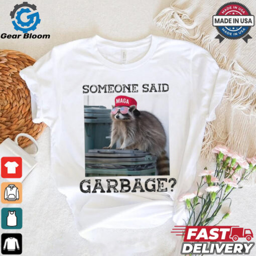 Raccoon Maga Someone Said Garbage 2024 T shirts
