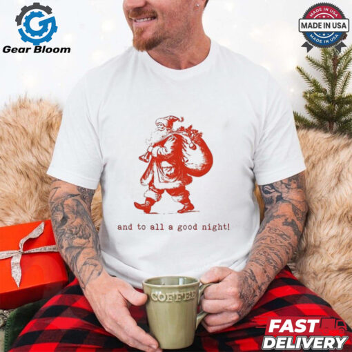 Santa Claus and to all a good night Christmas shirt