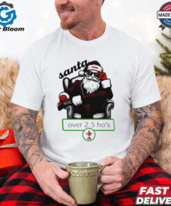 Santa over 2.5 ho’s Christmas shirt