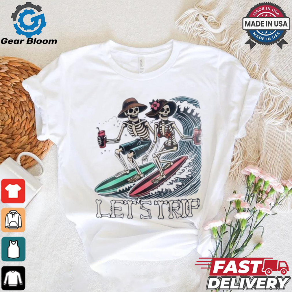 Skeleton surfing let’s trip shirt Skeleton surfing let’s trip shirt