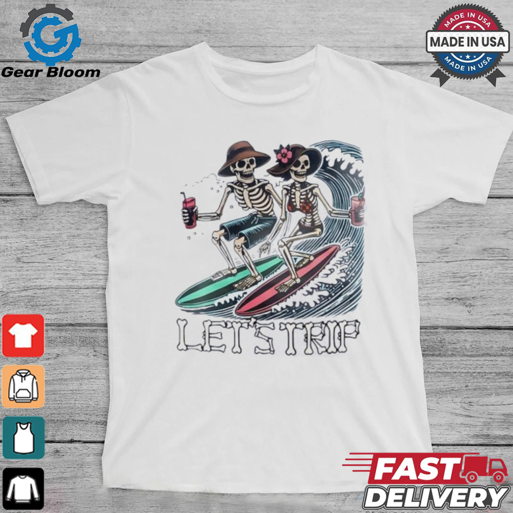 Skeleton surfing let’s trip shirt Skeleton surfing let’s trip shirt