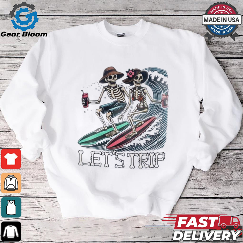 Skeleton surfing let’s trip shirt Skeleton surfing let’s trip shirt