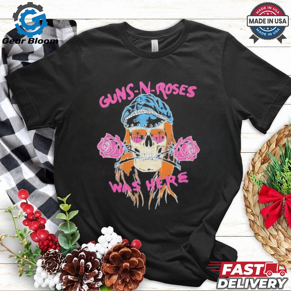 Skull Guns N’ Roses Was Here New Shirt Skull Guns N’ Roses Was Here New Shirt