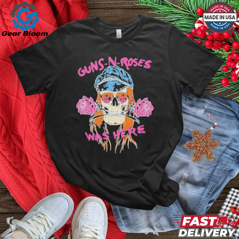 Skull Guns N’ Roses Was Here New Shirt Skull Guns N’ Roses Was Here New Shirt