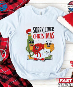 Sorry liver it’s Christmas shirt