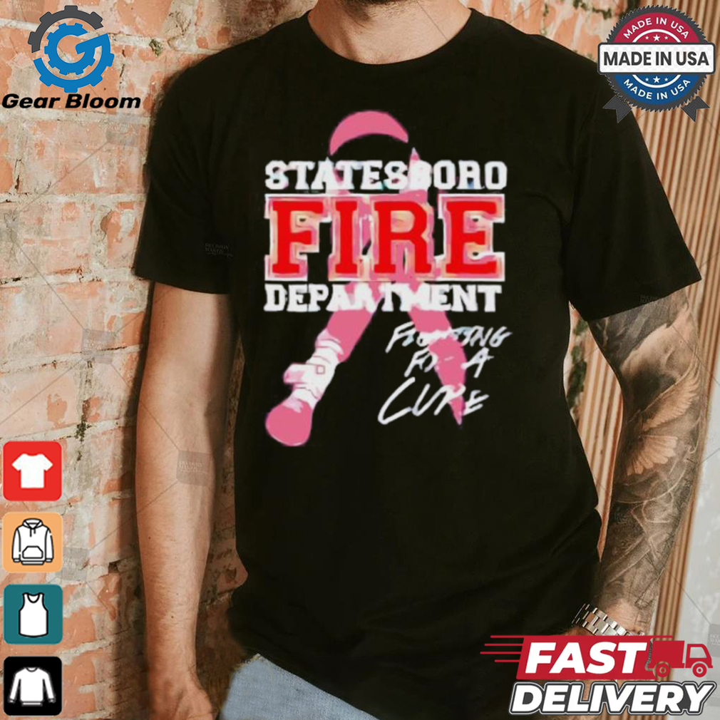 State8boro Fire department fighting for a cure shirt State8boro Fire department fighting for a cure shirt