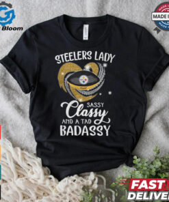 Steelers Laydy Sassy Classy And A Tad Badassy Shirt