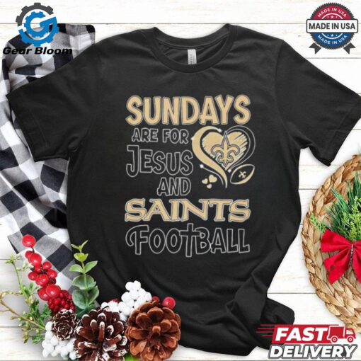 Sundays are for Jesus and New Orleans Saints football shirt