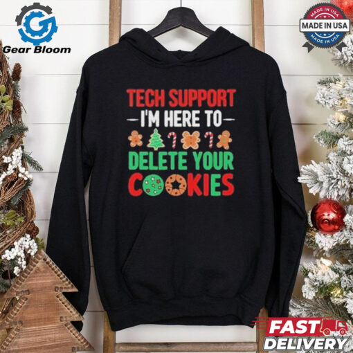 Tech Support I’m Here To Delete Your Cookies Shirt