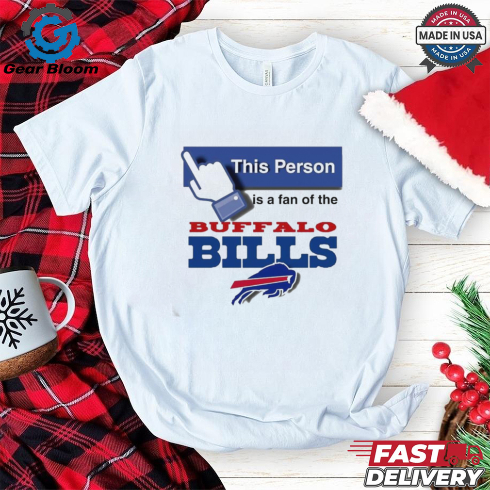 This person is a fan of the Buffalo Bills shirt This person is a fan of the Buffalo Bills shirt