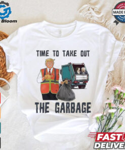 Time To Take Out The Garbage Trump Shirt
