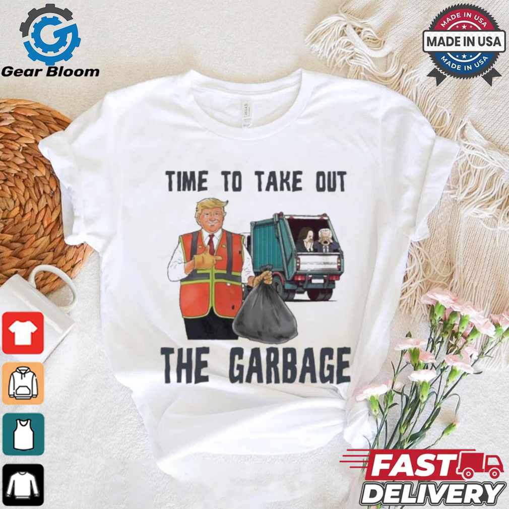 Time To Take Out The Garbage Trump Shirt Time To Take Out The Garbage Trump Shirt