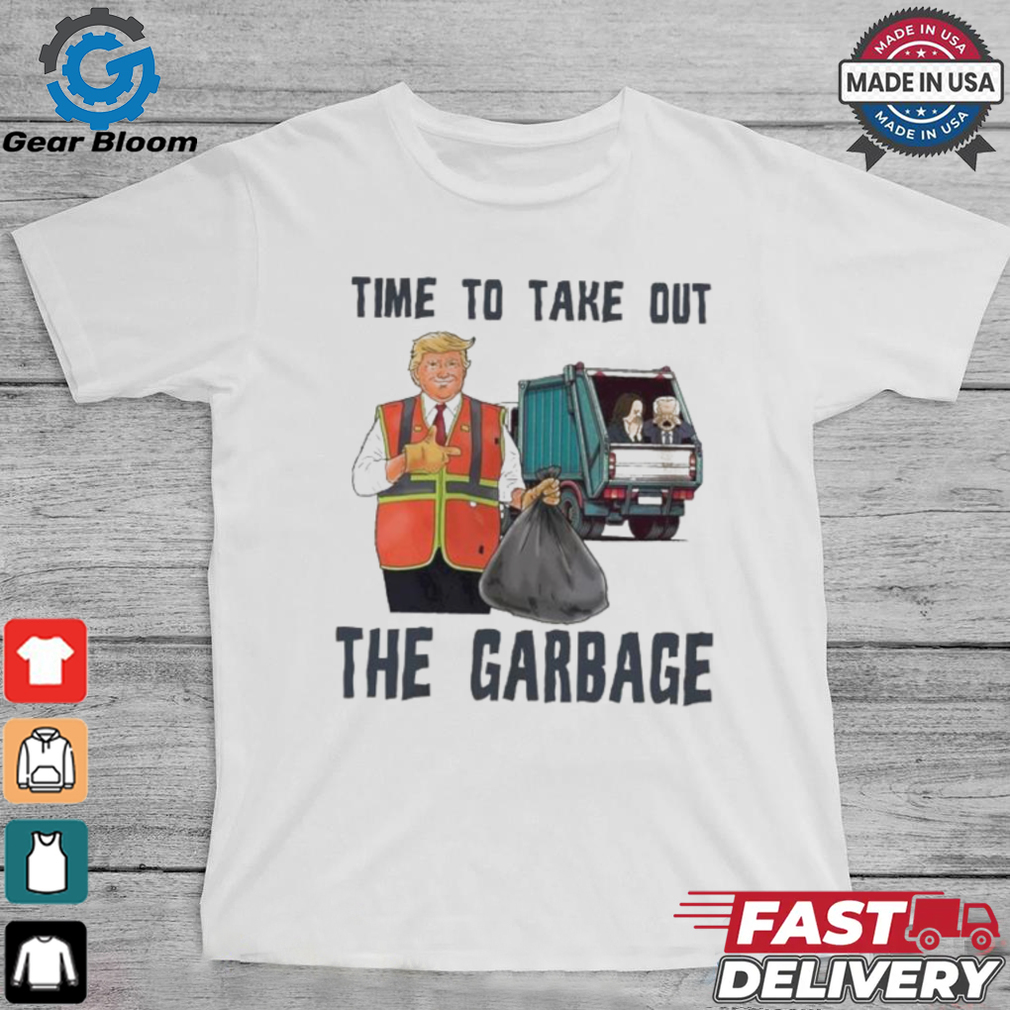 Time To Take Out The Garbage Trump Shirt Time To Take Out The Garbage Trump Shirt