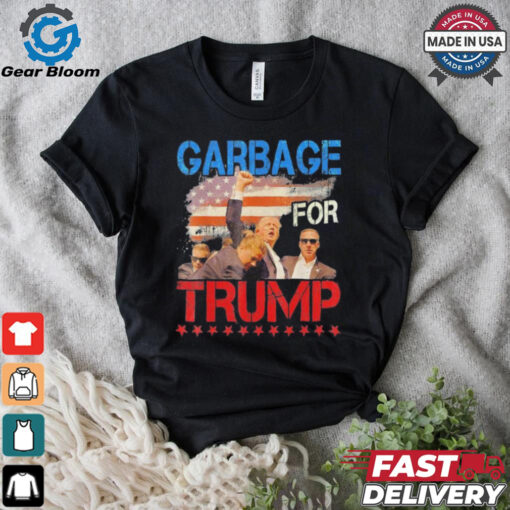 Trump 2024 Election Proud To Be Garbage Vote Trump President Trump Fight Fight Fight We Voting For Trump T shirt