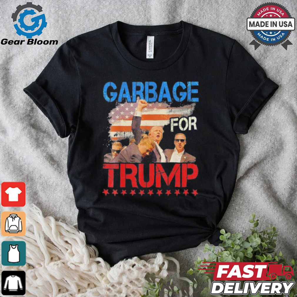Trump 2024 Election Proud To Be Garbage Vote Trump President Trump Fight Fight Fight We Voting For Trump T shirt Trump 2024 Election Proud To Be Garbage Vote Trump President Trump Fight Fight Fight We Voting For Trump T shirt