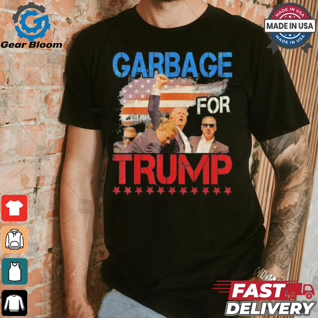 Trump 2024 Election Proud To Be Garbage Vote Trump President Trump Fight Fight Fight We Voting For Trump T shirt Trump 2024 Election Proud To Be Garbage Vote Trump President Trump Fight Fight Fight We Voting For Trump T shirt