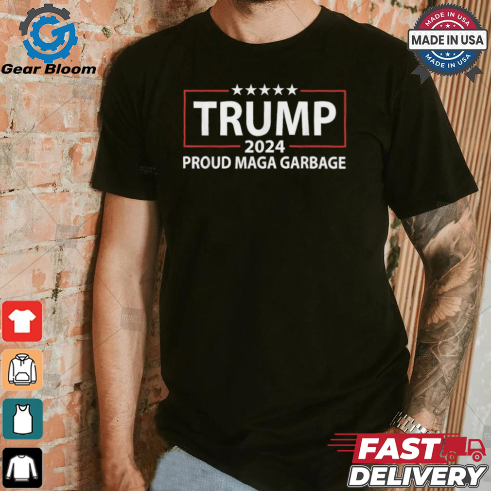 Trump 2024 Proud Maga Garbage T shirts Trump 2024 Proud Maga Garbage T shirts