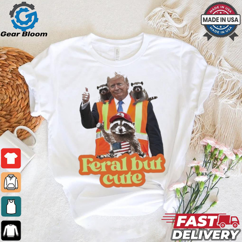 Trump Garbage Feral But Cute 2024 Shirt Trump Garbage Feral But Cute 2024 Shirt