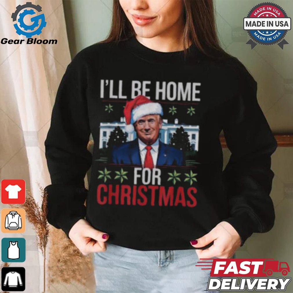 Trump I’ll be home for Christmas 2024 T shirt Trump I’ll be home for Christmas 2024 T shirt