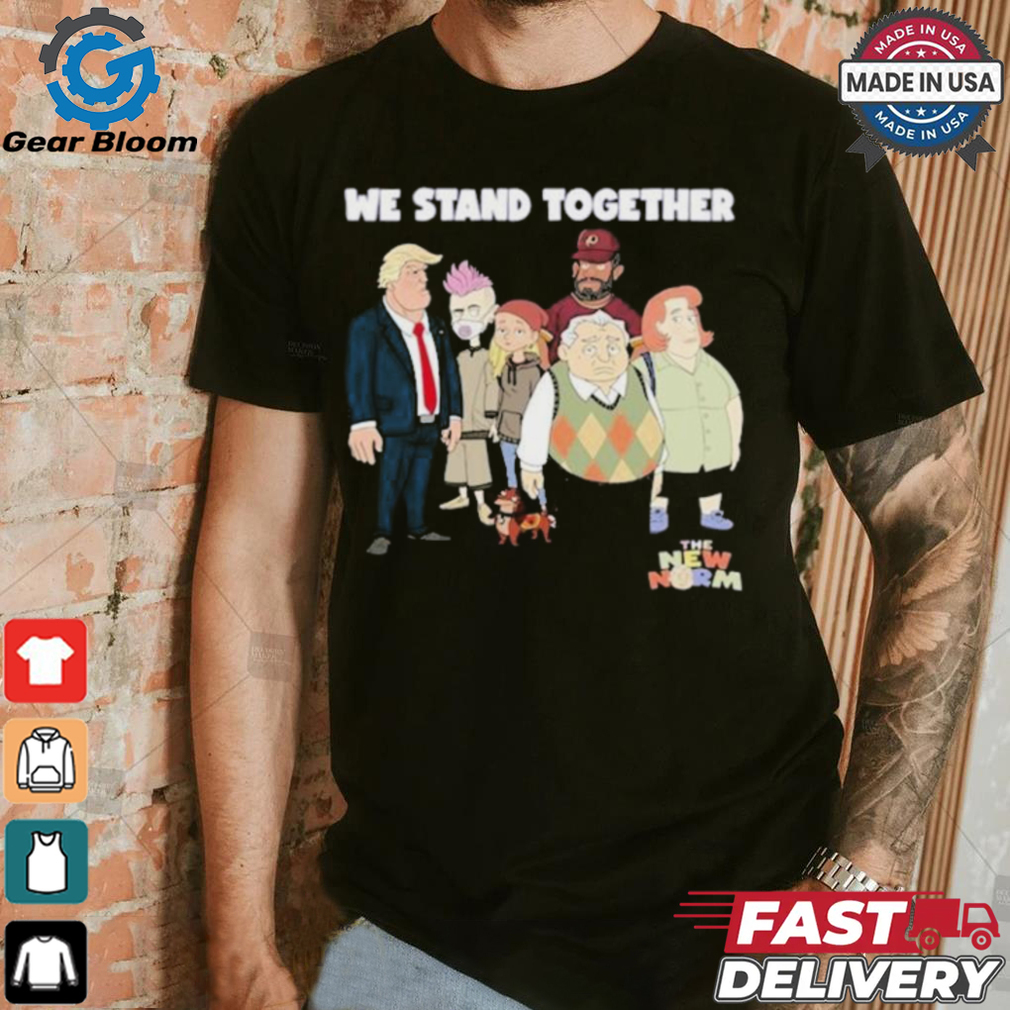 Trump The New Norm We Stand Together T shirt Trump The New Norm We Stand Together T shirt