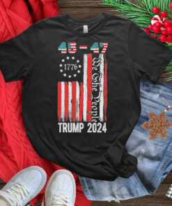 Trump Won 2024 Get Over It 47th Us President 45 47 Flag T Shirt
