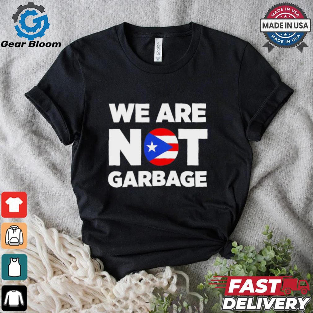 Trump we are not garbage shirt Trump we are not garbage shirt