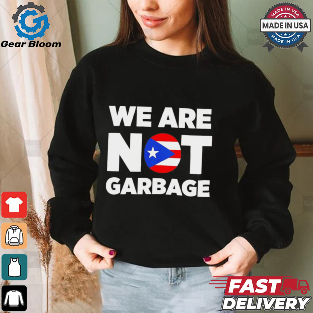Trump we are not garbage shirt Trump we are not garbage shirt
