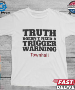 Truth Doesn’t Need A Trigger Warning Townhall T shirts