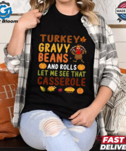 Turkey Gravy Beans And Rolls Let Me See That Casserole Fall T Shirt
