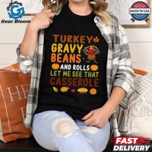 Turkey Gravy Beans And Rolls Let Me See That Casserole Fall T Shirt