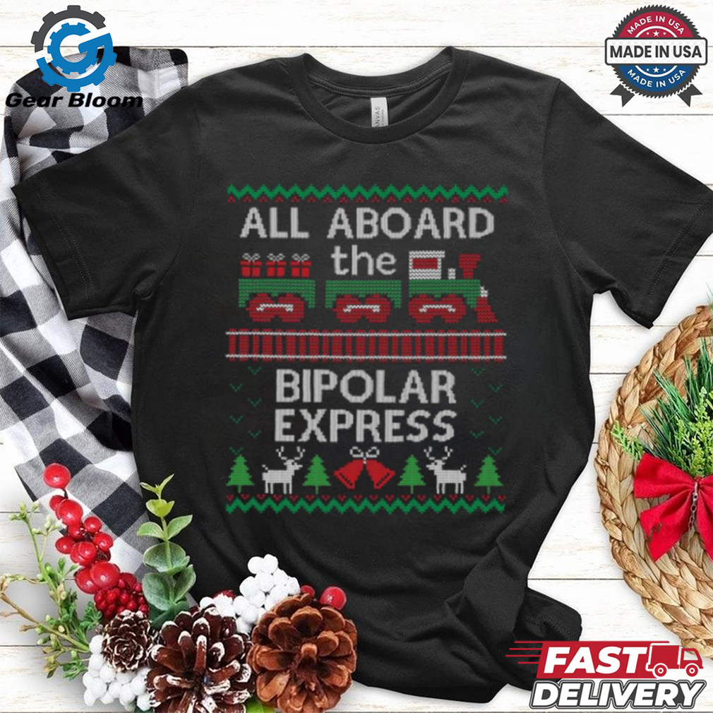 Ugly Christmas Sweater Bipolar Express Train T Shirt Ugly Christmas Sweater Bipolar Express Train T Shirt