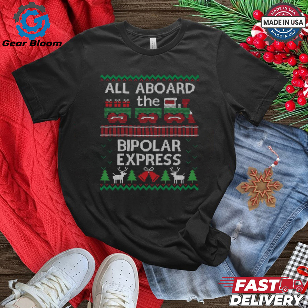 Ugly Christmas Sweater Bipolar Express Train T Shirt Ugly Christmas Sweater Bipolar Express Train T Shirt