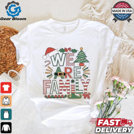 We Are Family Christmas Shirt