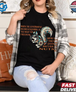 When the government decides a squirrel is too wild for freedom shirt